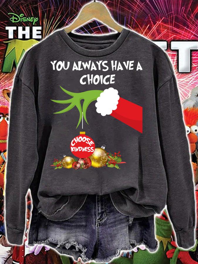 Premium Grinch hand holding you always have a choice choose kindness t-shirt sweatshirt