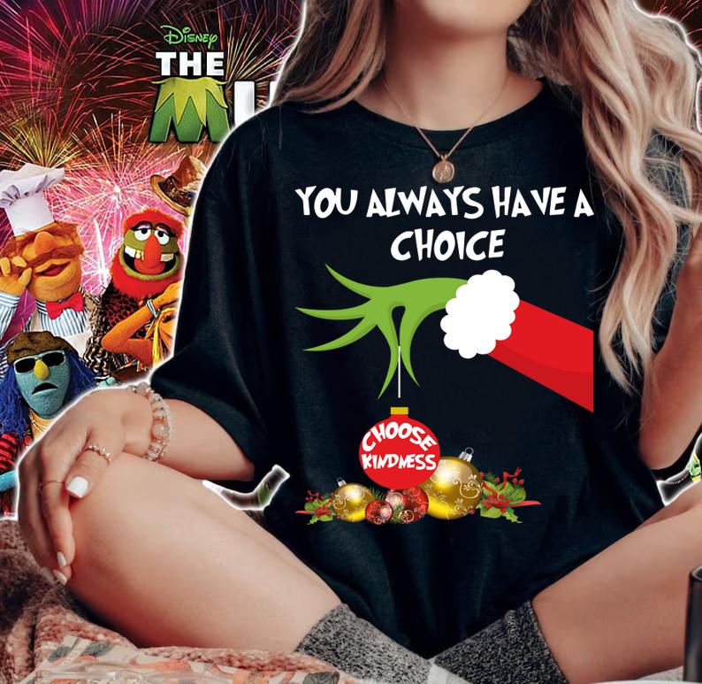Premium Grinch hand holding you always have a choice choose kindness t-shirt woman shirt