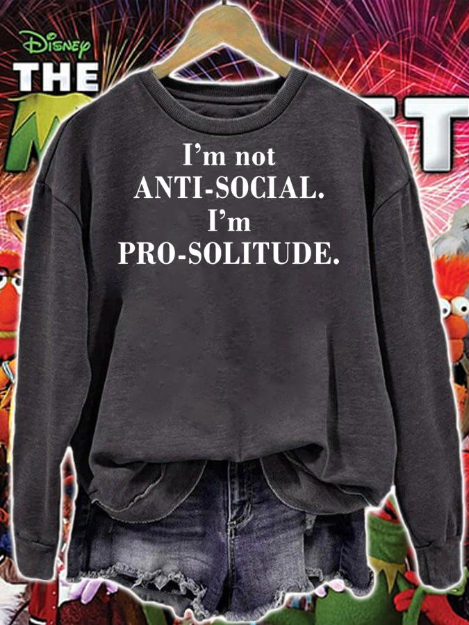 I'm Not Anti -Social I'm Pro-Solitude t-shirt sweatshirt