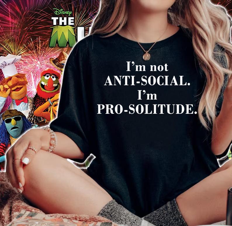 I'm Not Anti -Social I'm Pro-Solitude t-shirt woman shirt