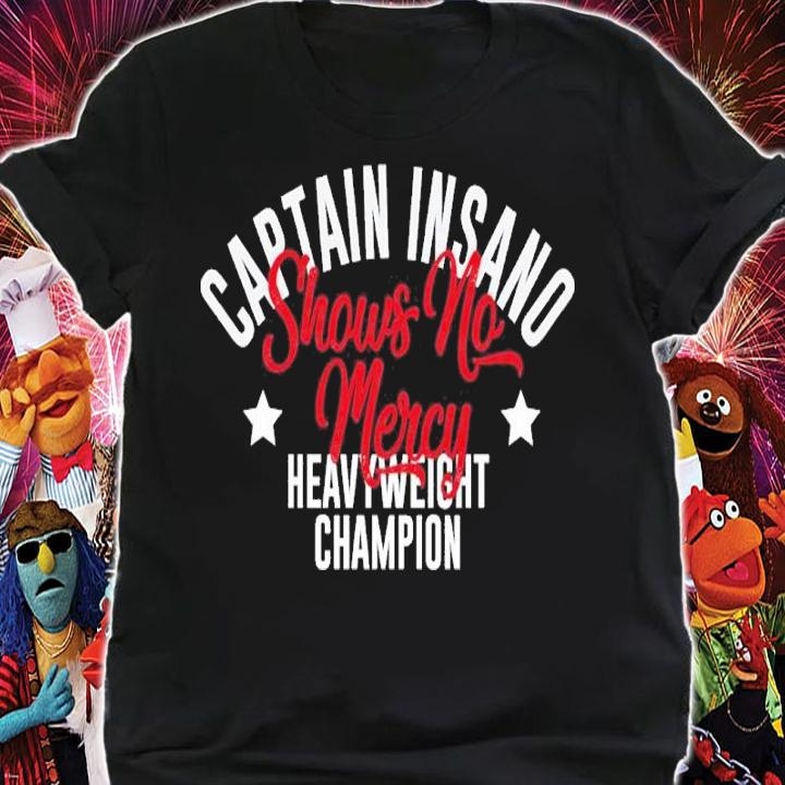 Captain Insano Shows No Mercy Shirt t-shirt shirt