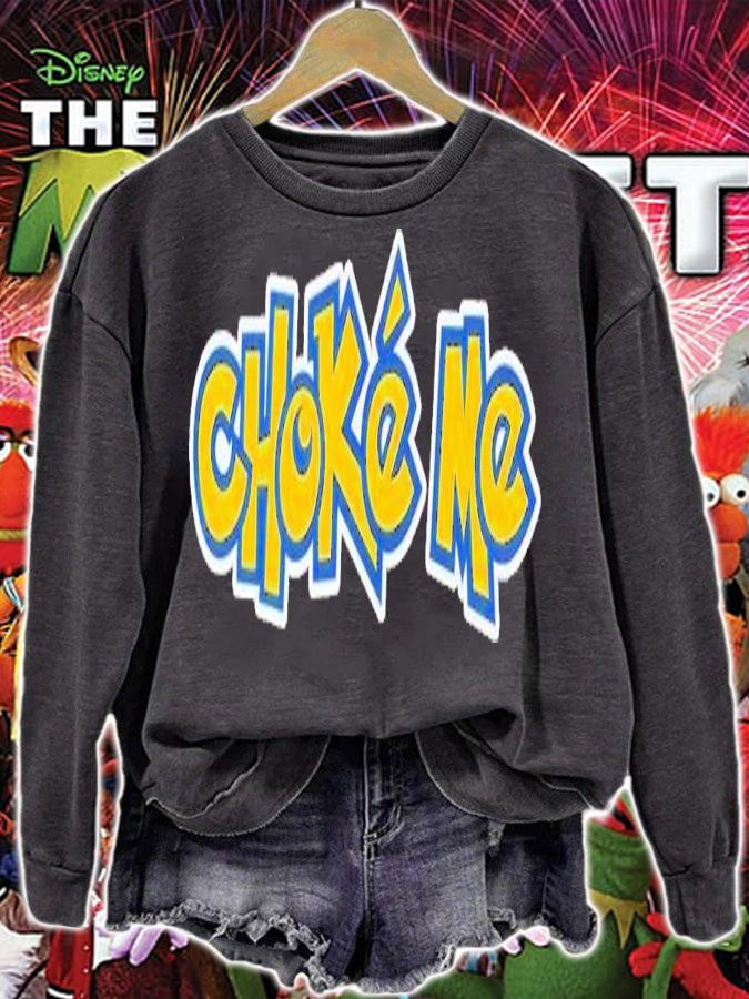Choke me shirt t-shirt sweatshirt
