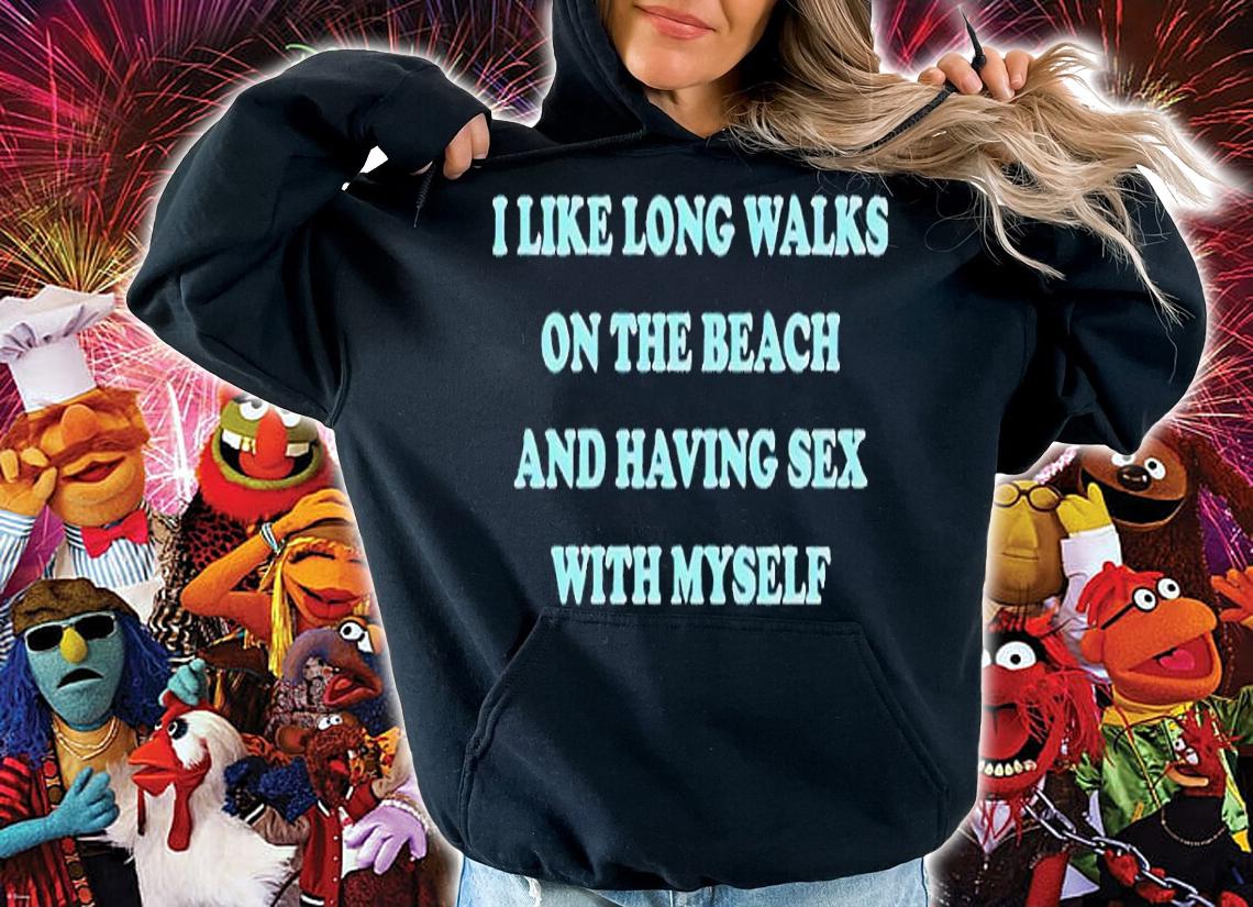 I Like Long Walks On The Beach And Having Sex With Myself shirt t-shirt hoodie