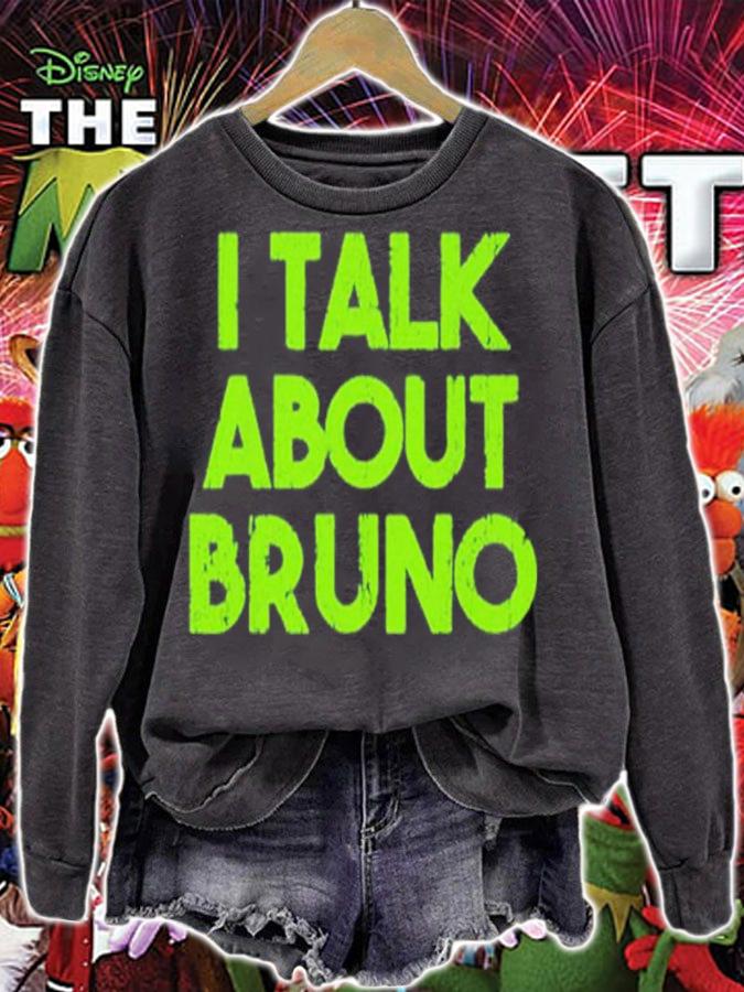 I talk about Bruno shirt t-shirt sweatshirt