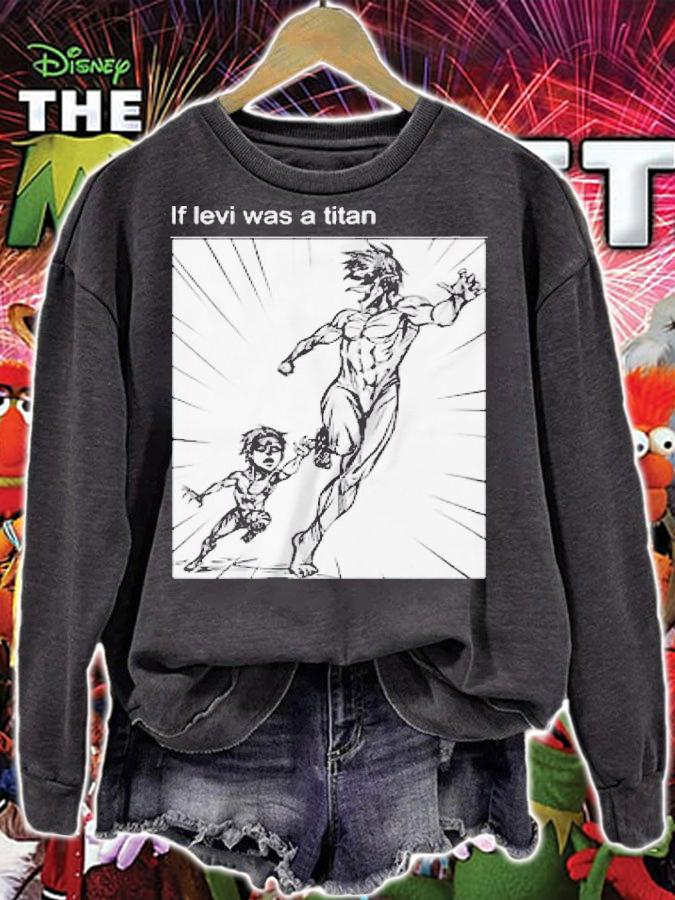 If Levi was a titan Attack On Titan shirt t-shirt sweatshirt