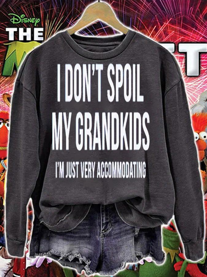 I don't spoil my grandkids i'm just very accommodating shirt t-shirt sweatshirt