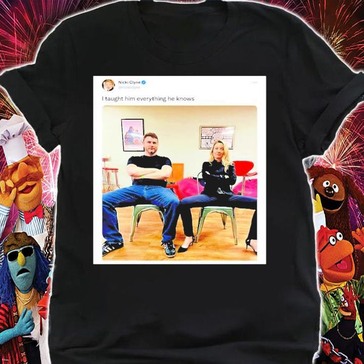 I Taught Him Everything He Knows Shirt t-shirt shirt