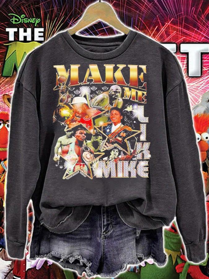 Make me like Mike shirt t-shirt sweatshirt