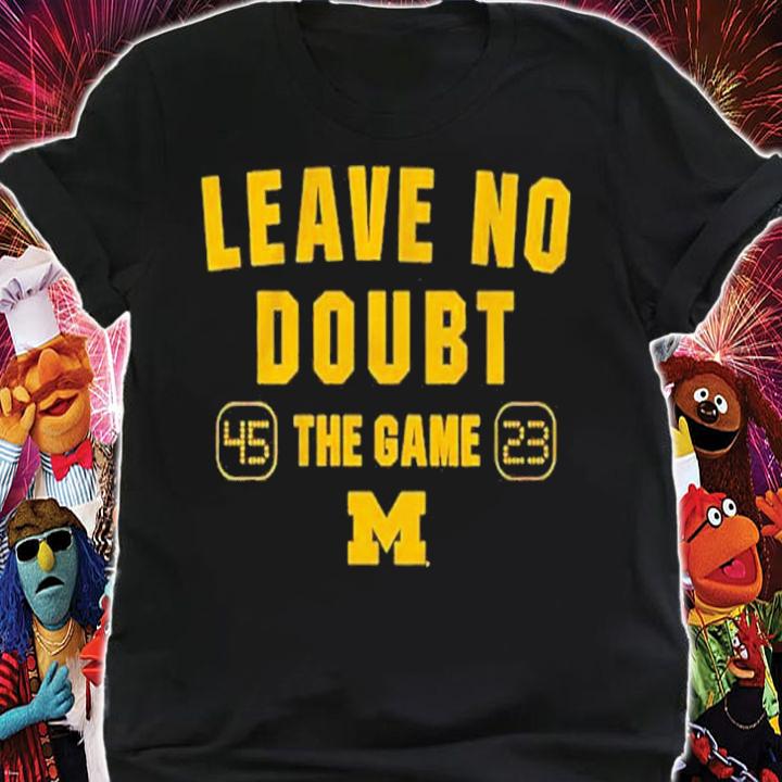 Michigan Football Leave No Doubt The Game Shirt t-shirt shirt