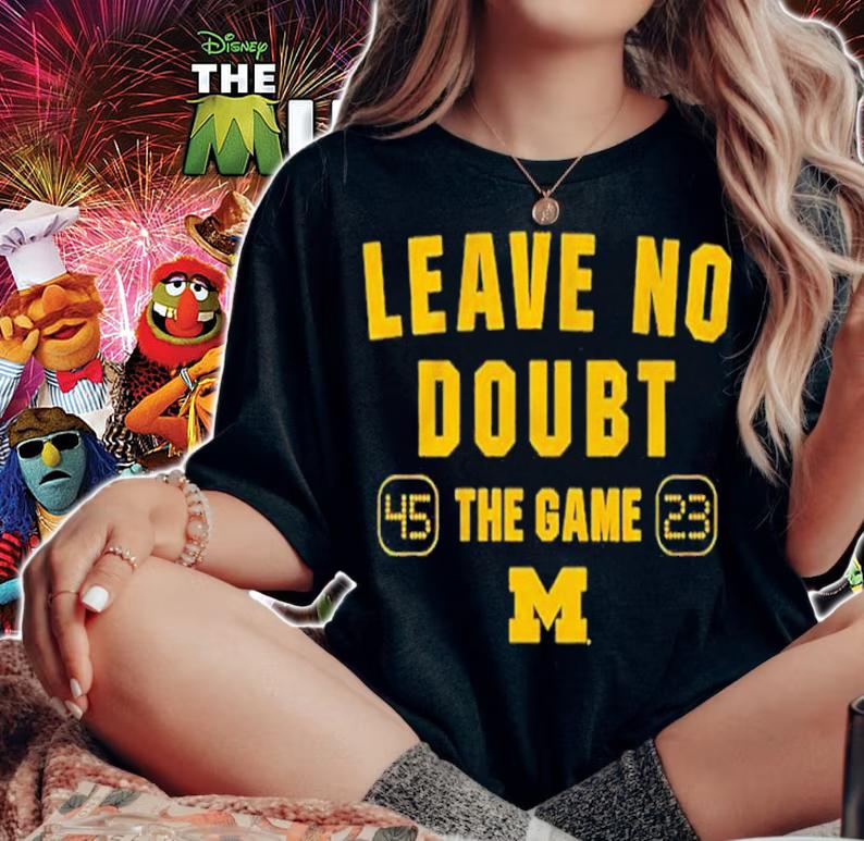 Michigan Football Leave No Doubt The Game Shirt t-shirt woman shirt