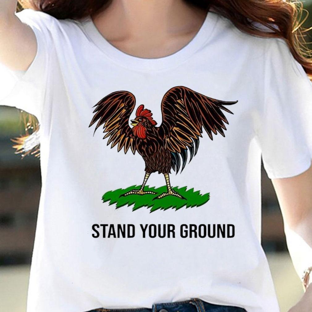 Chicken stand your ground shirt t-shirt woman shirt