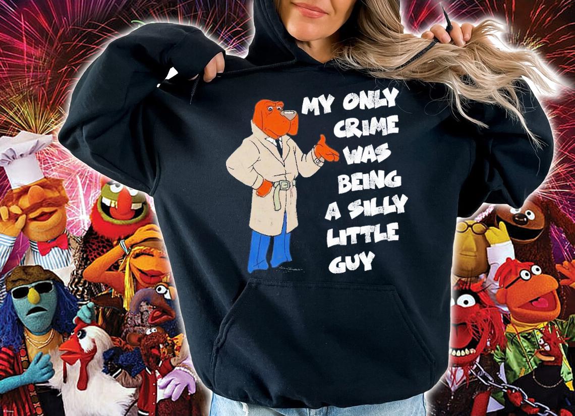 My Only Crime Was Being A Silly Little Guy Shirt t-shirt hoodie