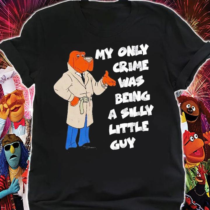 My Only Crime Was Being A Silly Little Guy Shirt t-shirt shirt