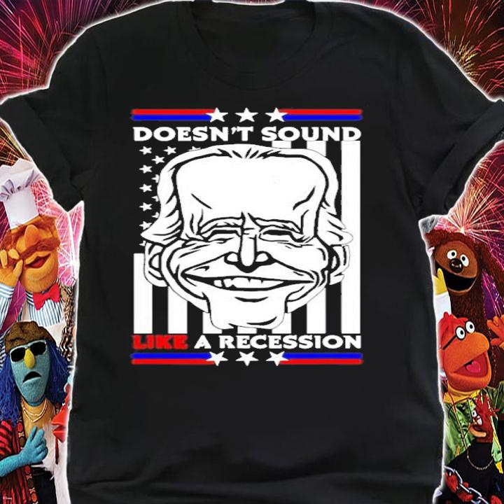 Joe Biden Doesn't Sound Like A Recession American Flag Shirt t-shirt