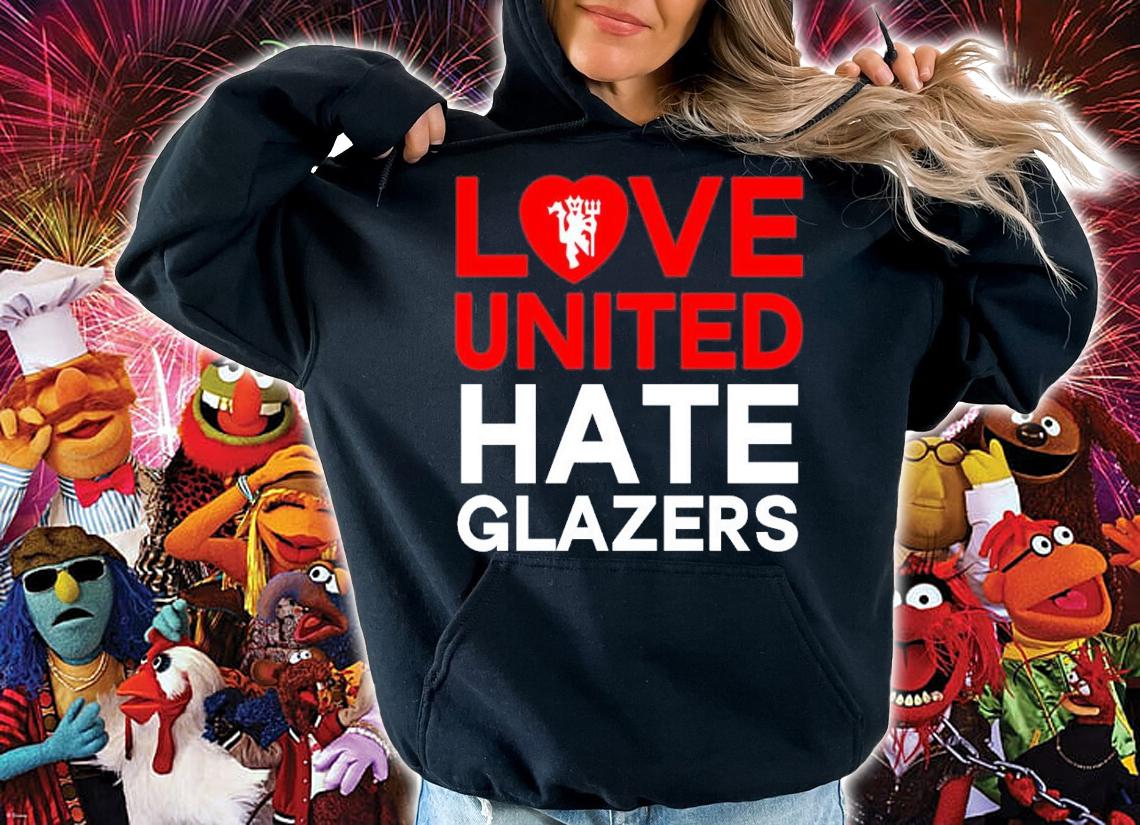 Love United hate Glazers shirt t-shirt