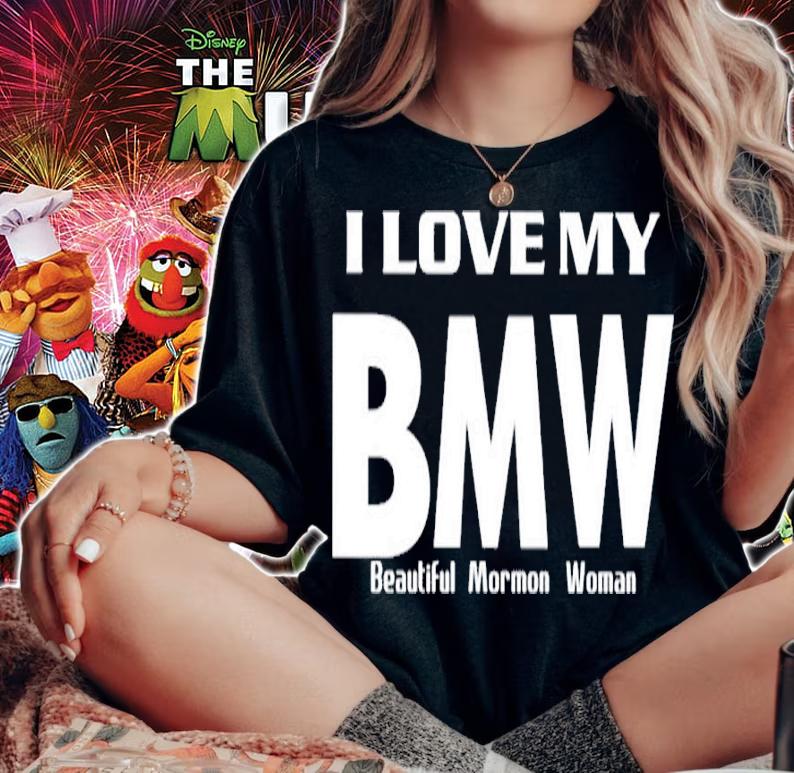 I Love My Bmw Beautiful Mormon Woman shirt t-shirt