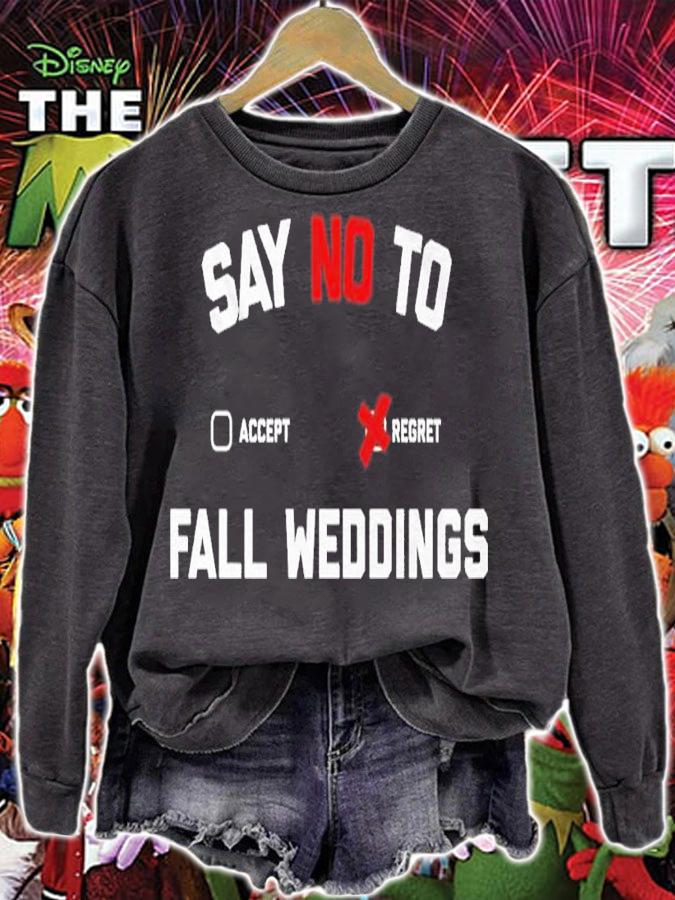 Say no to fall weddings shirt t-shirt sweatshirt