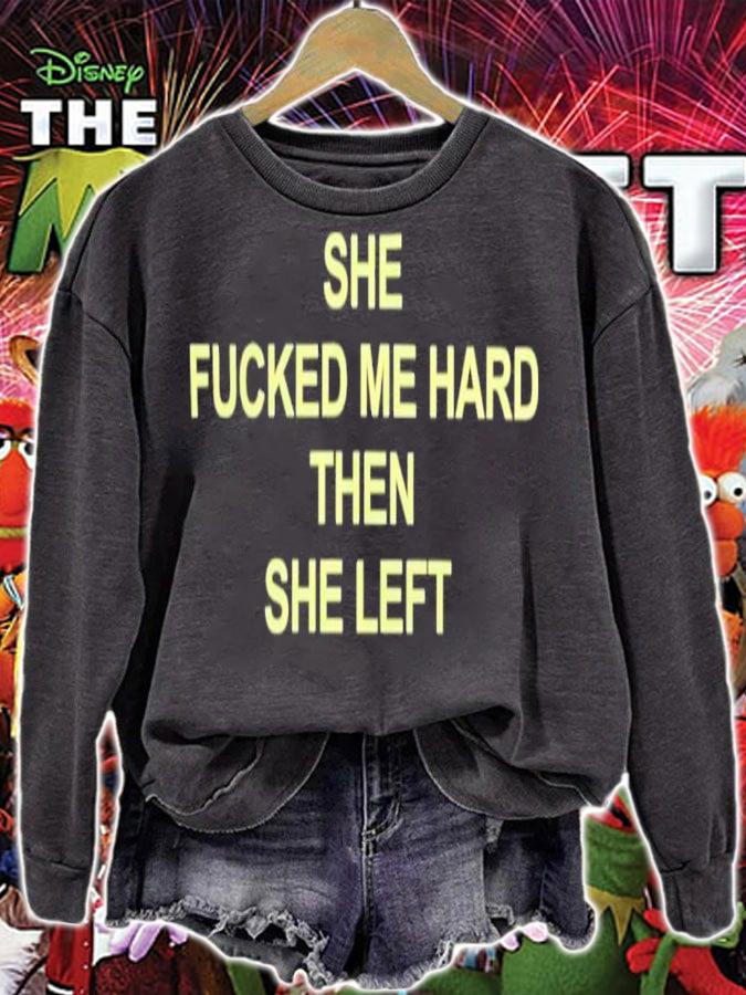 She Fucked Me Hard Then She Left Shirt t-shirt