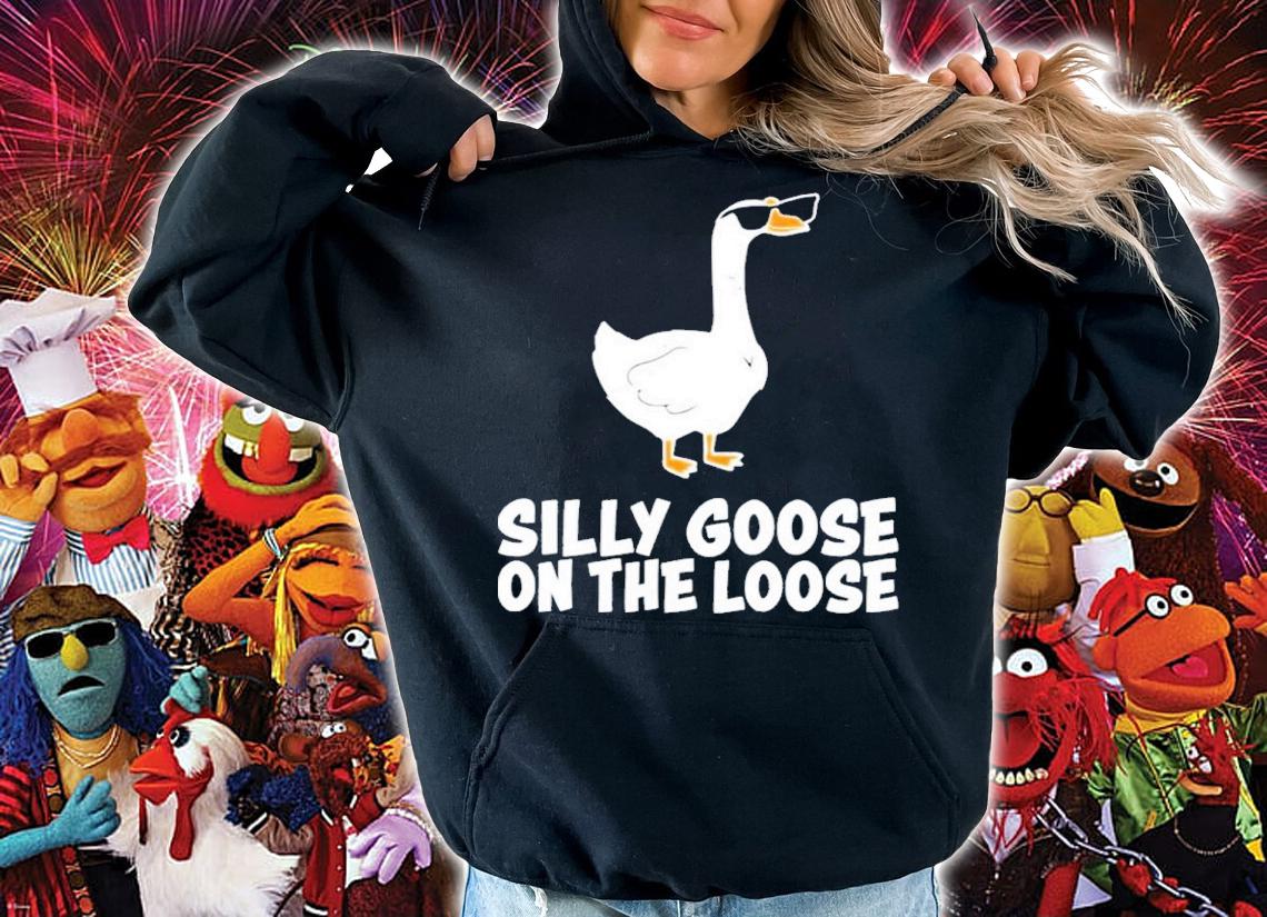 Silly Goose On The Loose Shirt t-shirt hoodie