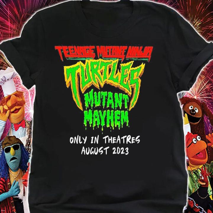 Teenage Mutant Ninja Mutant Mayhem onlu in theatres August 2023 shirt t-shirt