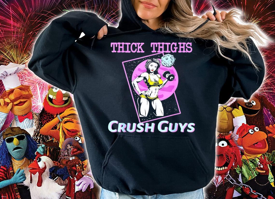 Thick Thighs Crush Guys Weightlifting Bodybuilding Gym T-Shirt t-shirt hoodie