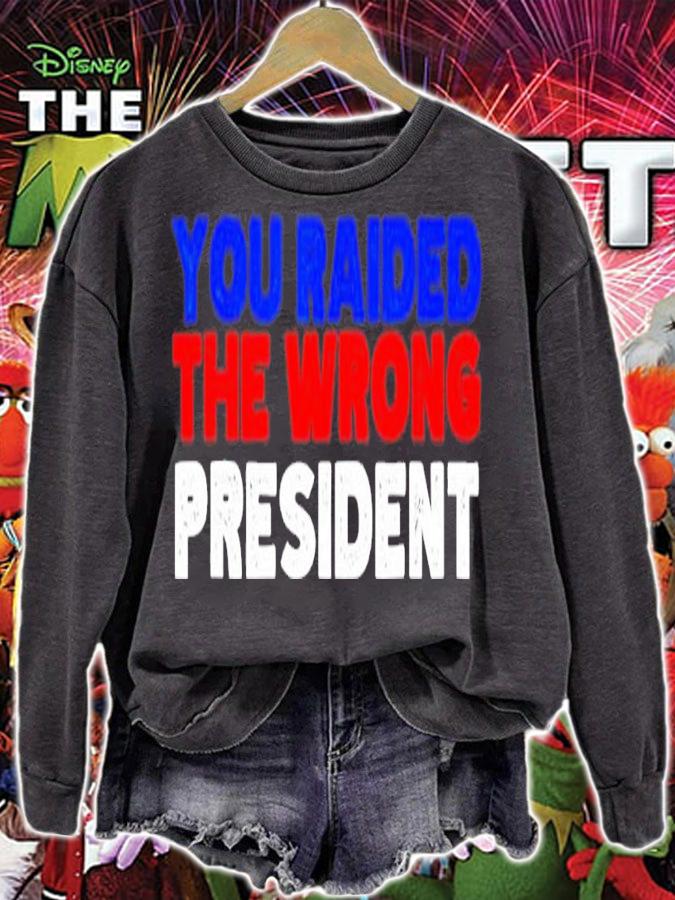 Trump you raided the wrong President shirt t-shirt sweatshirt