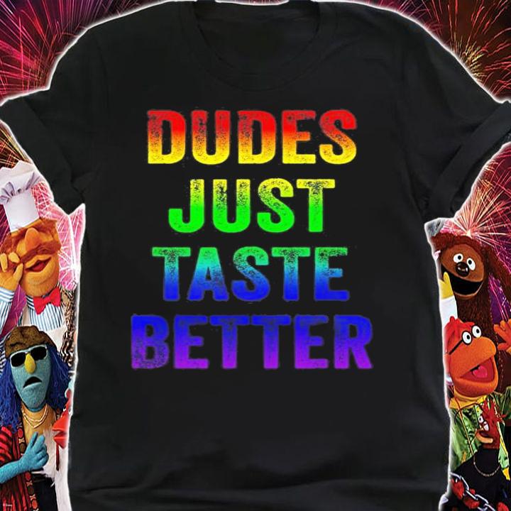 Dudes Just Taste Better Distressed Text Funny Gay Pride T-Shirt t-shirt