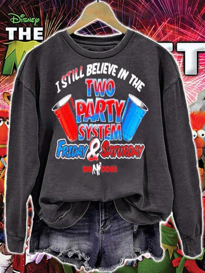 Fill Werrell Big Dog I Still Believe In The Two Party System Friday & Saturday Shirt t-shirt sweatshirt