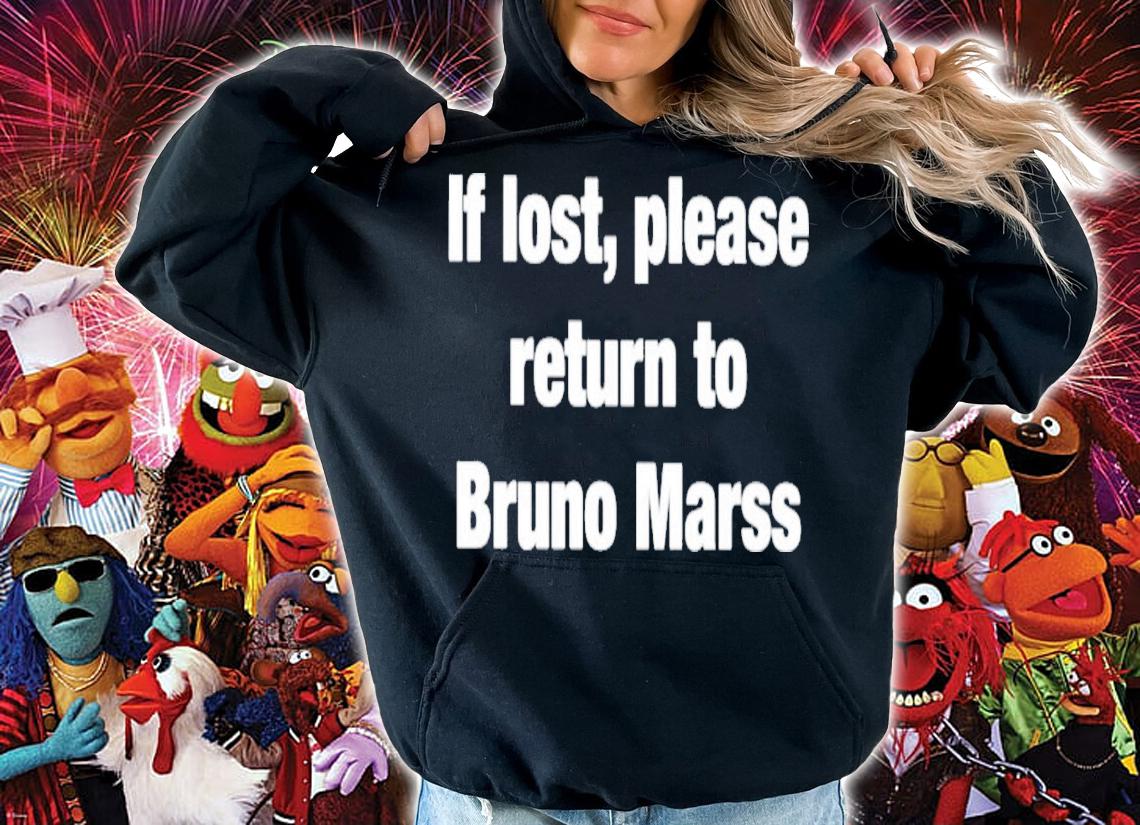 If Lost Return To Bruno Mars T-Shirt t-shirt hoodie