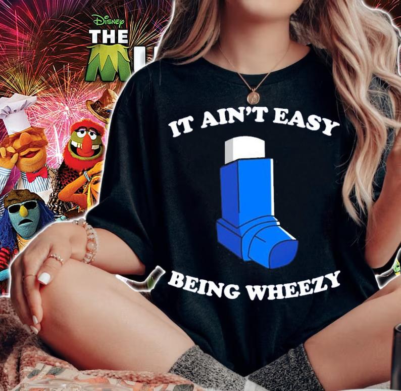 It Ain't Easy Being Wheezy Shirt t-shirt
