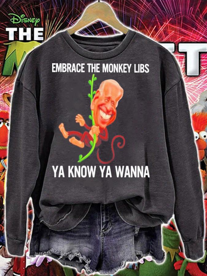 Joe Biden Embrace The Monkey Libs Ya Know Ya Wanna Shirt t-shirt sweatshirt