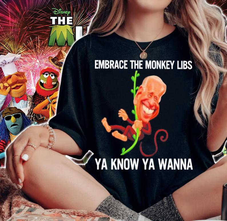 Joe Biden Embrace The Monkey Libs Ya Know Ya Wanna Shirt t-shirt woman shirt