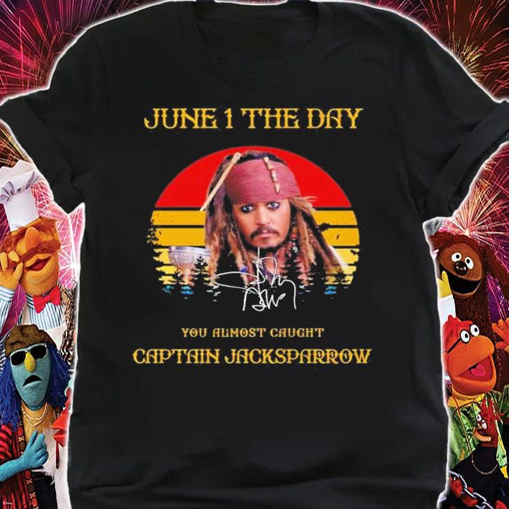 Johnny Depp June 1 The Day You Almost Caught Captain Jacksparrow Vintage Signatures Shirt t-shirt