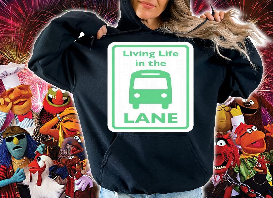 Living Life In The Lane Shirt t-shirt hoodie