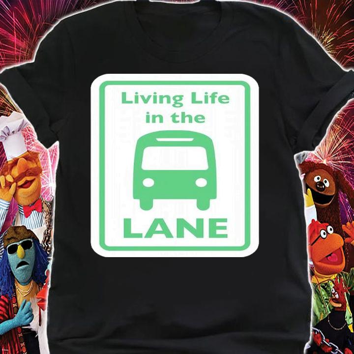 Living Life In The Lane Shirt t-shirt shirt