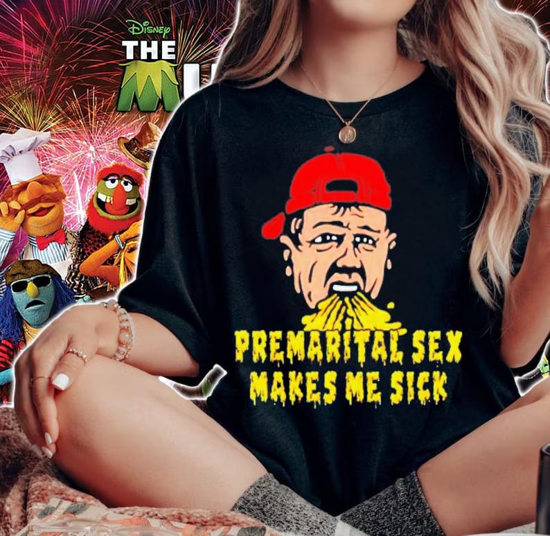 Premarital Sex Makes Me Sick T-Shirt t-shirt woman shirt