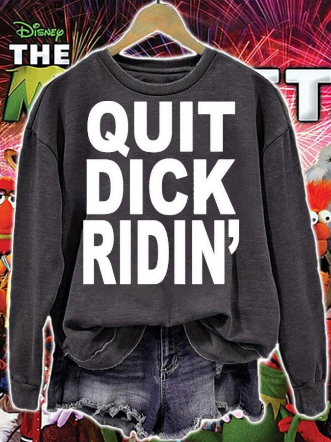 Quit Dick Ridin' T-Shirt t-shirt
