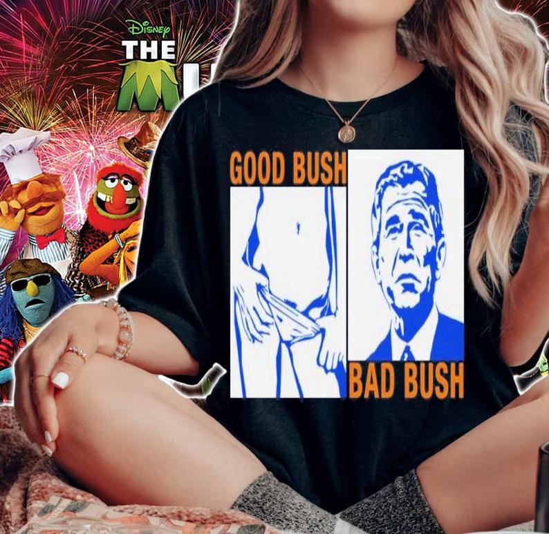 Official Good Bush Bad Shirt t-shirt woman shirt