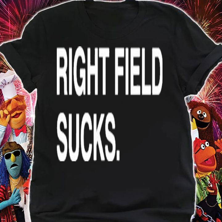 Right Field Sucks Shirt t-shirt shirt
