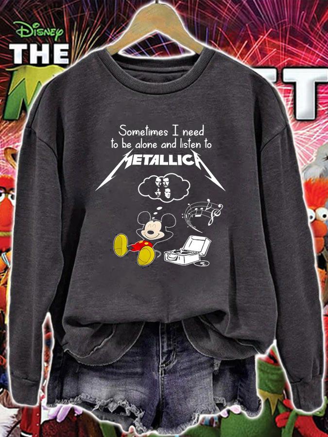 Mickey Mouse Sometimes I Need To Be Alone And Listen Metallica t-shirt sweatshirt