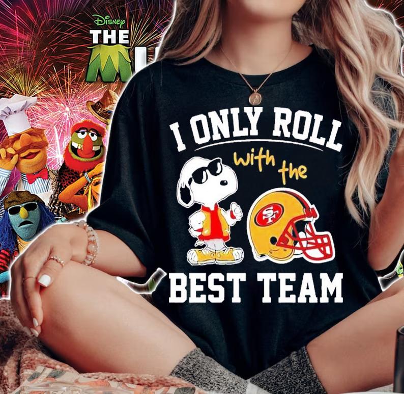 San Francisco 49ers NFL Snoopy I Only Roll With The Best Team Shirt t-shirt woman shirt
