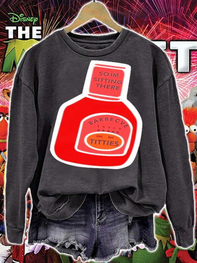 So I'm Sitting There Barbecue Sauce On My Titties T-Shirt t-shirt sweatshirt