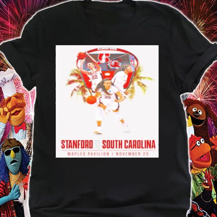Stanford Vs South Carolina Maples Pavilion I November 20 Shirt t-shirt shirt