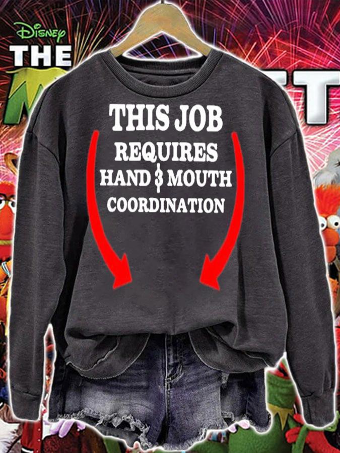 This Job Requires Hand And Mouth Coordination Shirt t-shirt sweatshirt
