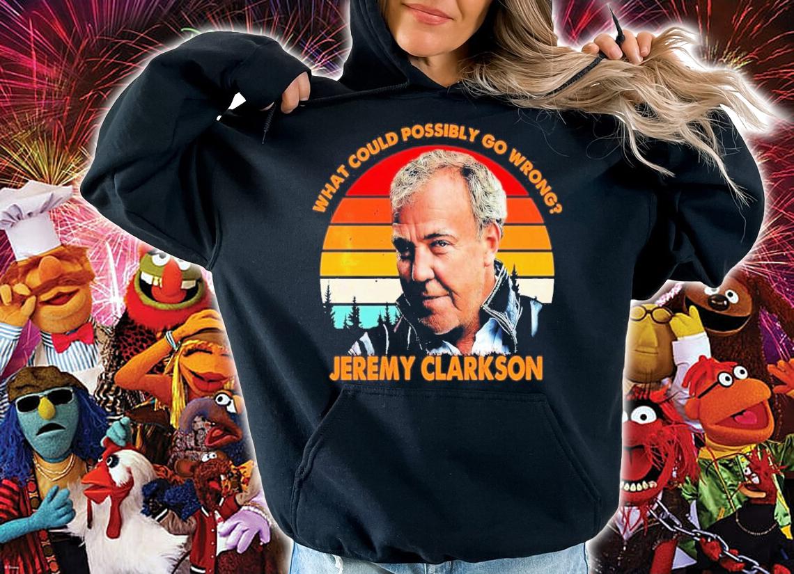 What Could Possibly Go Wrong Jeremy Clarkson Vintage Shirt t-shirt hoodie