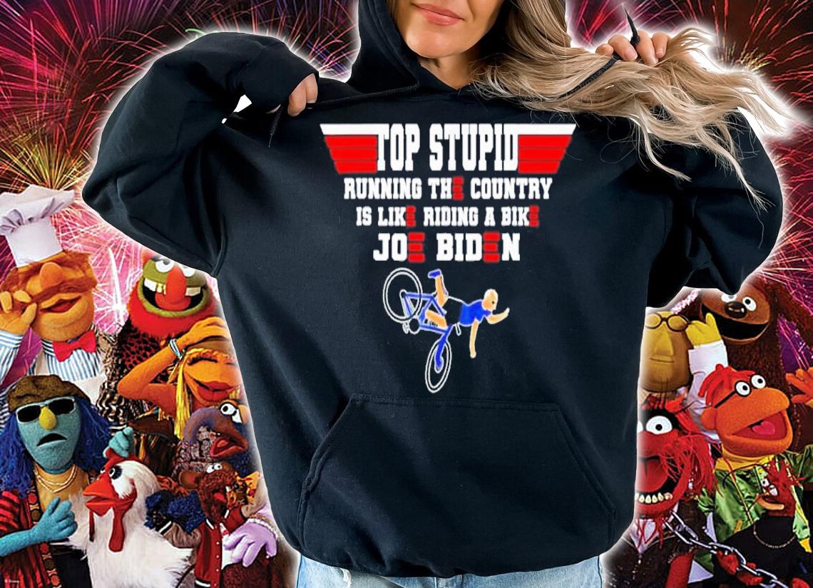 Top Gun Top Stupid Biden Running The Country Is Like Riding A Bike Shirt t-shirt hoodie