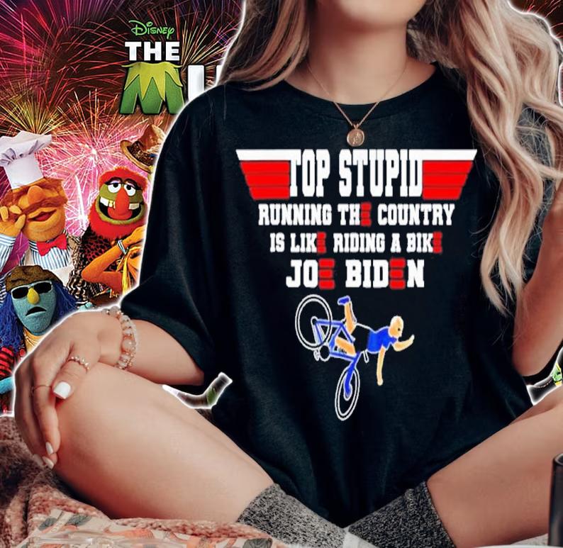 Top Gun Top Stupid Biden Running The Country Is Like Riding A Bike Shirt t-shirt woman shirt
