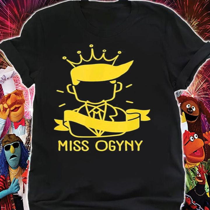 Trump Misogynist Miss Ogyny T-Shirt t-shirt