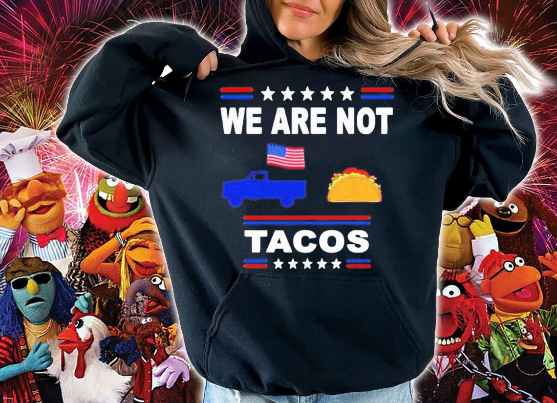 We Are Not Tacos USA American Flag Truck Shirt t-shirt hoodie