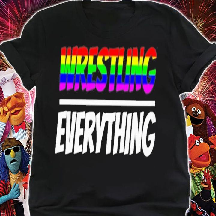 Wrestling Everything T-Shirt t-shirt shirt